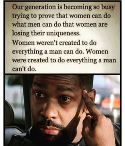 Women were created to do everything a man can't do