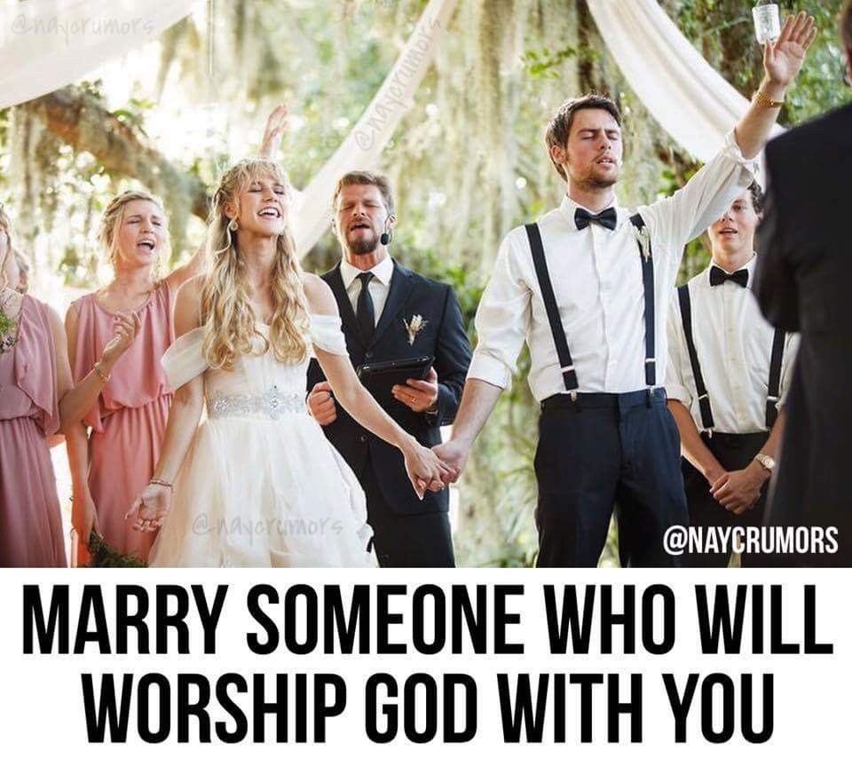 Marry someone who will worship God with you