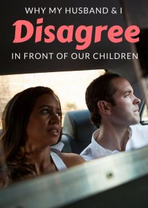 Why My Husband & I Disagree in Front of Our Children