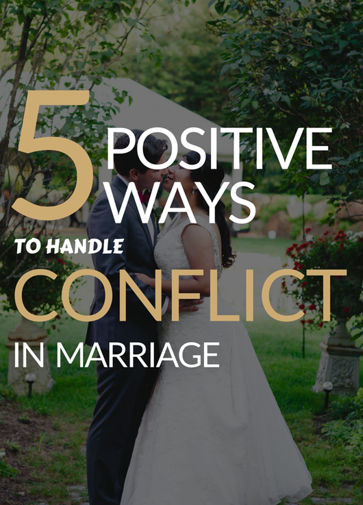 5 Positive Ways to Handle Conflict in Marriage