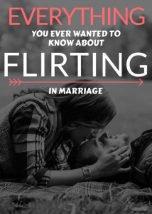 everything-you-ever-wanted-to-know-about-flirting-in-marriage_orig-1