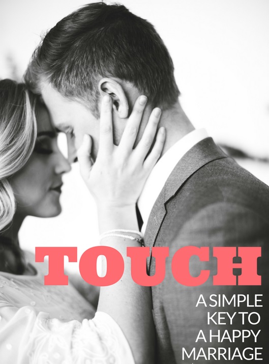 Touch – A Simple Key to a Happy Marriage