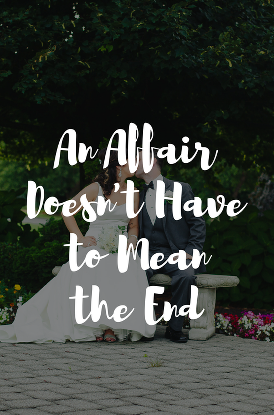 An Affair Does Not Have to Mean the End