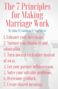 THE SEVEN PRINCIPLES FOR MAKING MARRIAGE WORK