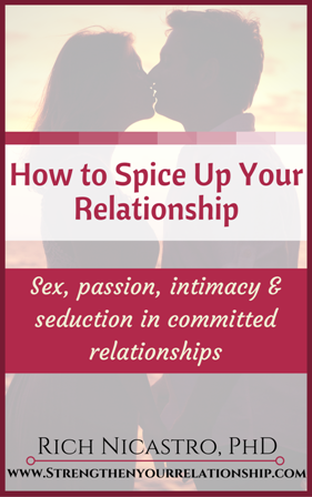 How to Spice Up Your Relationship: Sex, passion, intimacy & seduction in committed relations