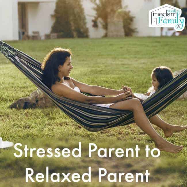 Stressed parent to relaxed parent (yes, really!)
